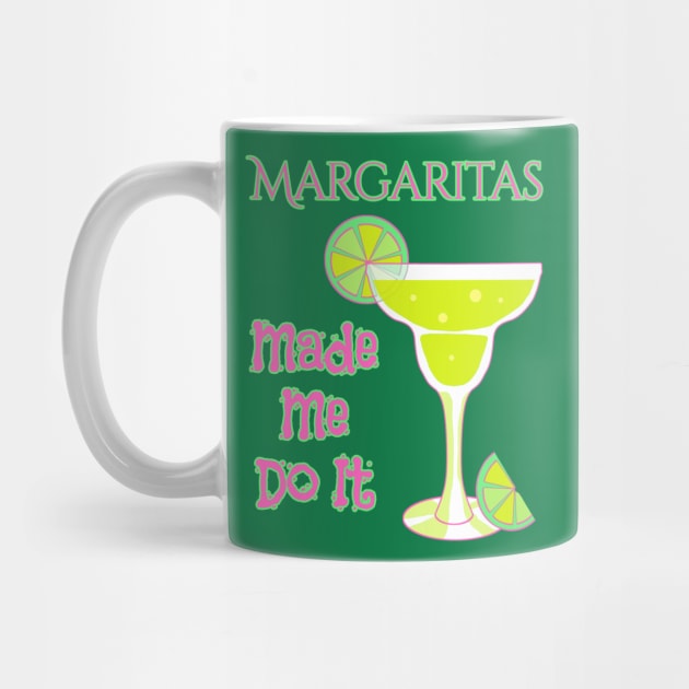 Margaritas Made Me Do It by macdonaldcreativestudios